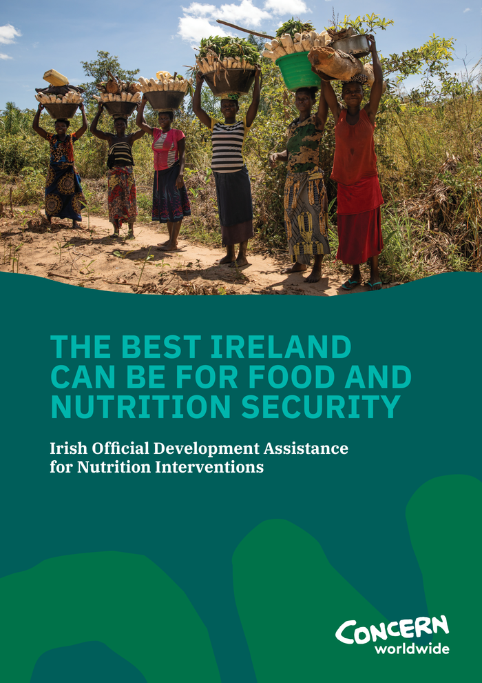 The Best Ireland Can Be for Food and Nutrition Security: Irish Official Development Assistance for Nutrition Interventions The Best Ireland Can Be for Food and Nutrition Security: Irish Official Development Assistance for Nutrition Interventions