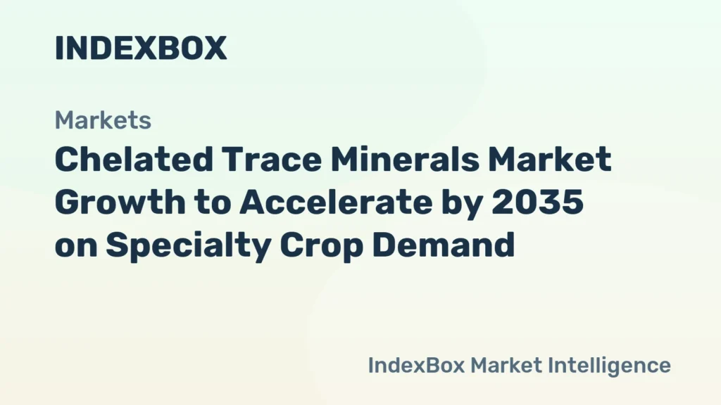 Chelated Trace Minerals Market Growth to Accelerate by 2035 on Specialty Crop Demand – News and Statistics Chelated Trace Minerals Market Growth to Accelerate by 2035 on Specialty Crop Demand - News and Statistics